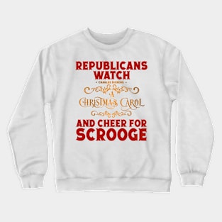 REPUBLICANS Cheer For Scrooge Crewneck Sweatshirt